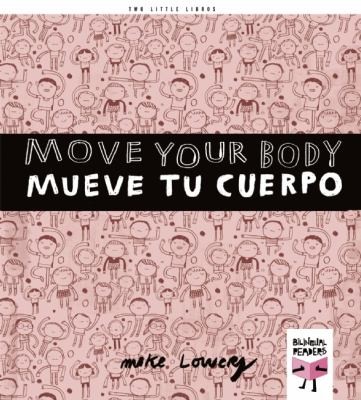 Mike Lowery: Move Your Body Mueve Tu Cuerpo (2012, Bilingual Readers)