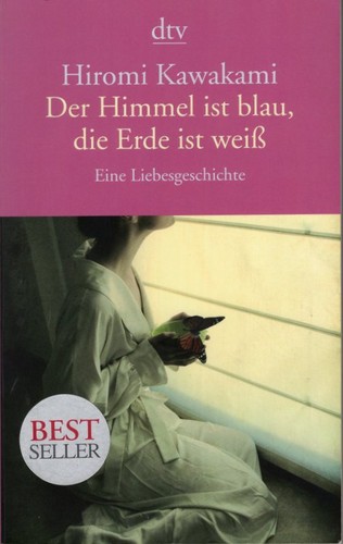 Hiromi Kawakami: Der Himmel ist blau, die Erde ist weiß (German language, 2011, Deutscher Taschenbuch Verlag)