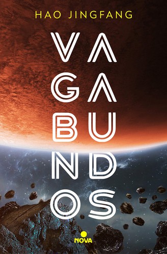 Hao Jingfang: Vagabundos / Vagabonds (Spanish language, 2020, Ediciones B)