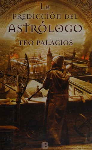 Teo Palacios: La predicción del astrólogo (Spanish language, 2013, Ediciones B)