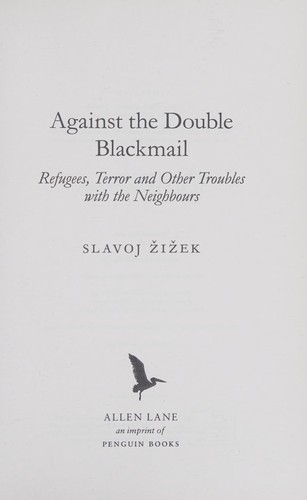 Slavoj &#381;i&#382;ek: Against the Double Blackmail (2016, Penguin Books, Limited, Penguin Press)