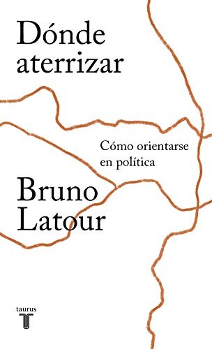 Bruno Latour, Pablo Cuartas: Dónde aterrizar (Paperback, 2019, TAURUS)