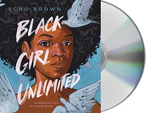 Echo Brown: Black Girl Unlimited (AudiobookFormat, 2020, Macmillan Young Listeners)