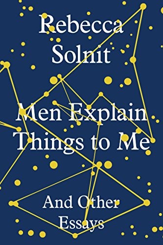 Rebecca Solnit: Men Explain Things to Me (Hardcover, 2014, Granta, Granta Books)