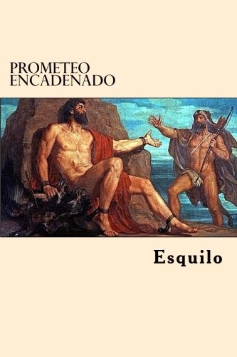 Esquilo: Prometeo Encadenado (Paperback, Createspace Independent Publishing Platform, CreateSpace Independent Publishing Platform)