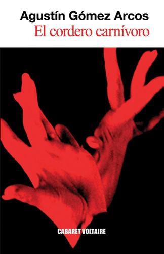 Agustín Gómez-Arcos, Adoración Elvira Rodríguez: El cordero carnívoro (Paperback, Español language, 2025, Cabaret Voltaire)