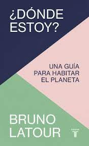 Bruno Latour, Juan Vivanco Gefaell: ¿Dónde estoy? (Paperback, 2021, TAURUS)