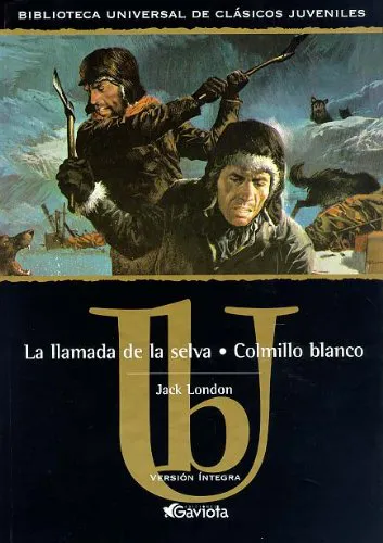 Jack London: La Llamada de la Selva/Colmillo Blanco (Spanish language, 2002, Everest De Ediciones Y Distribucion)