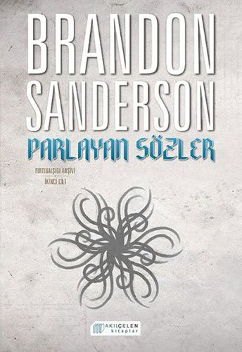 Brandon Sanderson: Parlayan Sözler - Firtinaisigi Arsivi Cilt 2 (Paperback, 2016, Akilcelen Kitaplar)