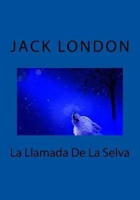 Jack London: La Llamada De La Selva (Spanish language, 2016, Kindle Direct Publishing)