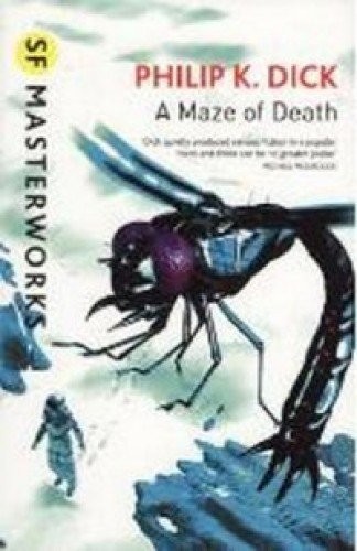 Philip K. Dick: A Maze of Death: SF Masterworks (2013, Gollancz)