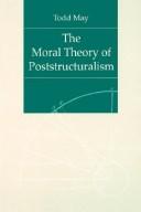 Todd May: The moral theory of poststructuralism (1995, Pennsylvania State University Press)