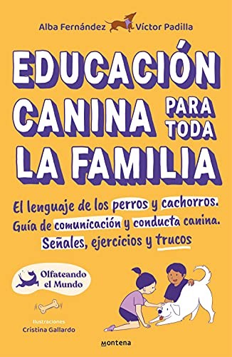 Víctor Padilla, Alba Fernández, Olfateando El Mundo: Educación canina para toda la familia (Paperback, 2021, MONTENA)