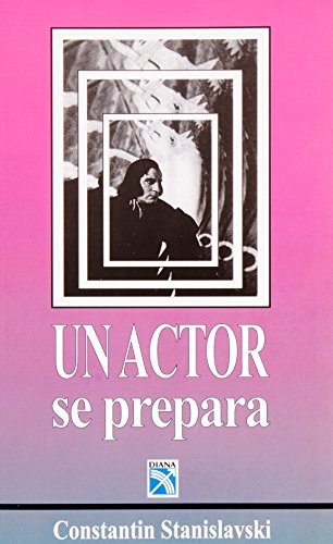 Konstantin Stanislavski, Elizabeth Reynolds Hapgood, Constantin Stanislavski: Un Actor Se Prepara (Paperback, 1997, Editorial Diana)