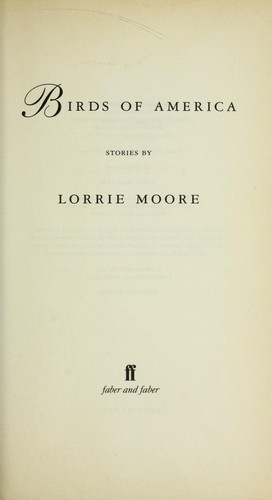 Lorrie Moore: Birds of America (1998, Faber and Faber)