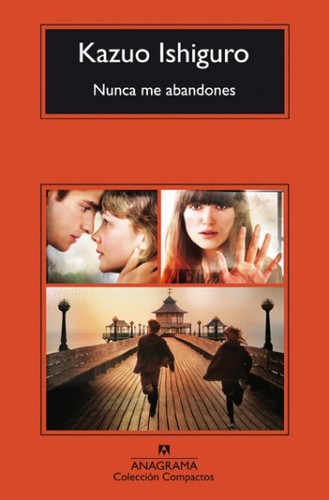 Kazuo Ishiguro: Nunca Me Abandones (Paperback, Spanish language, 2007, Anagrama)