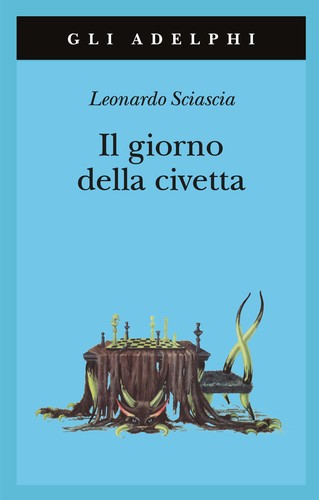 Leonardo Sciascia: Il giorno della civetta (Paperback, Italian language, 2007, Adelphi)