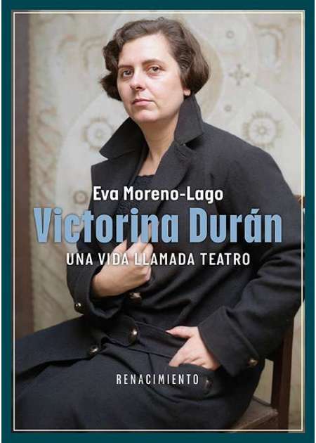 Eva Moreno Lago: Victorina Durán, una vida llamada teatro (Hardcover, Español language, Editorial Renacimiento)