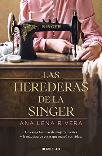 Ana Lena Rivera: Las Herederas de la Singer (Spanish language, 2023, Penguin Random House Grupo Editorial)
