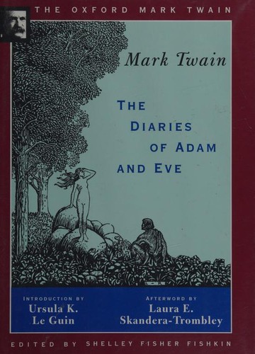 Ursula K. Le Guin, Mark Twain, Laura E. Skandera-Trombley, Shelley Fisher Fishkin: The Diaries of Adam and Eve (Hardcover, 1996, Oxford University Press)