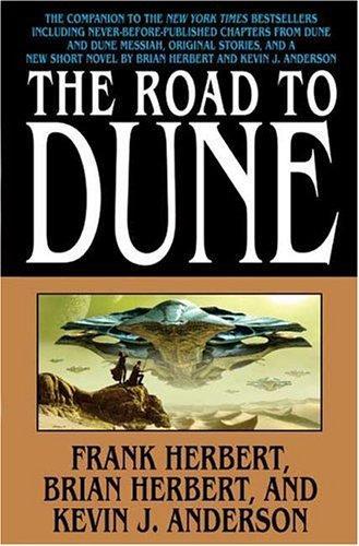 Brian Herbert, Kevin J. Anderson, Frank Herbert: The Road to Dune (2005, Tor)