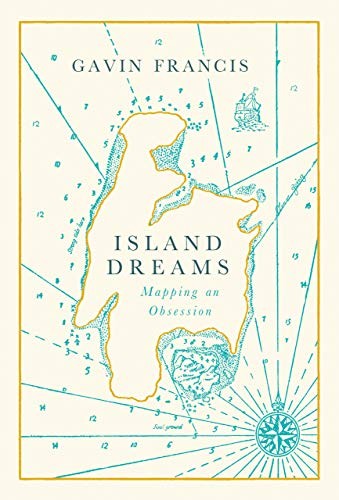 Gavin Francis: Island Dreams (Hardcover, 2021, Canongate Books)