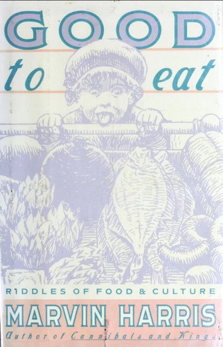 Marvin Harris: Good to Eat (1985, Simon and Schuster)