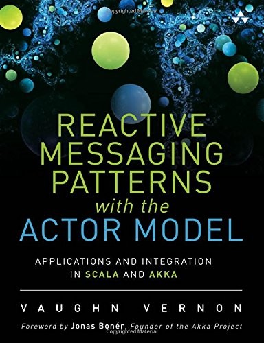 Vaughn Vernon: Reactive Messaging Patterns with the Actor Model (Hardcover, 2015, Addison-Wesley Professional)