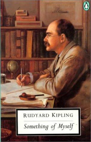 Rudyard Kipling: Something of myself (1988, Penguin)