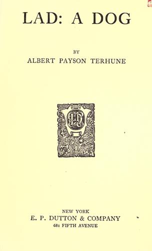 Albert Payson Terhune: Lad: a dog (1919, E. P. Dutton & Company)
