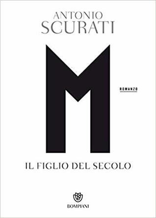 Antonio Scurati: M. Il figlio del secolo (Paperback, Italian language, 2018, Bompiani)
