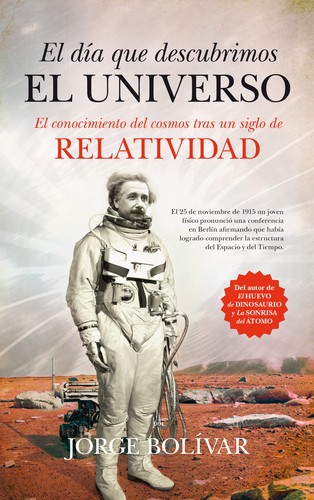 El día que descubrimos el universo : el conocimiento del cosmos tras un siglo de relatividad - 1. edición (2015, Guadalmazán)