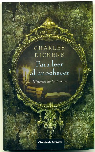 Charles Dickens: Para Leer Al Anochecer (2012, Círculo de Lectores)