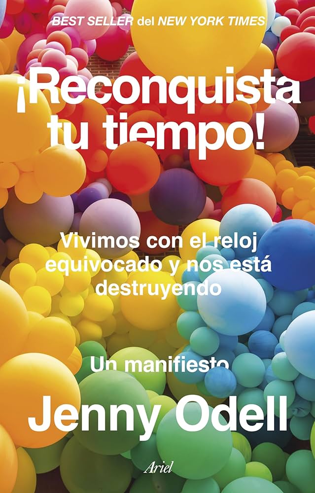 Jenny Odell: ¡Reconquista tu tiempo! (Paperback, español language, 2024, Ariel)