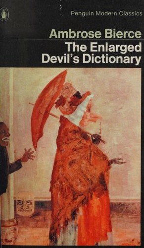 Ambrose Bierce: The enlarged Devil's dictionary (1971, Penguin Books)