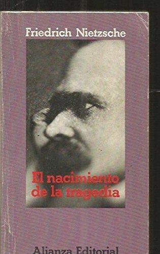 Friedrich Nietzsche: El Nacimiento de La Tragedia (Paperback, Spanish language, 1995, Alianza)
