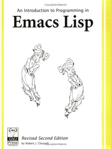 Robert J. Chassell: An Introduction to Programming in Emacs Lisp (Paperback, 2004, Free Software Foundation)