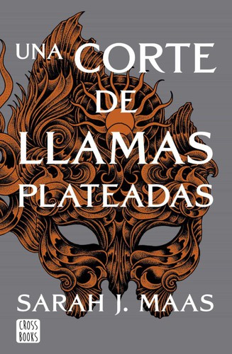 Julio Sierra, Sarah J. Maas: Una corte de llamas plateadas (castellano language, 2021, Crossbooks)