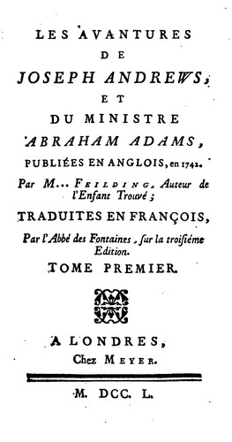 Henry Fielding, Desfontaines (Pierre -François Guyot): Les avantures de Joseph Andrews, et du ministre Abraham Adams, publiées en anglois, en 1742 (1750, Chez Meyer)