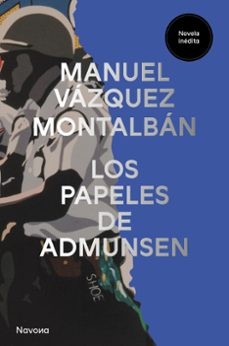 Vázquez Montalbán, Manuel (1939-2003): Los papeles de Admunsen (2023, Navona)