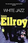 James Ellroy: White Jazz (2005, Arrow Books Ltd)