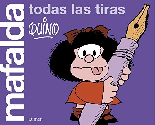 Quino: Mafalda, todas las tiras (Paperback, Spanish language, 2011, Penguin Random House Grupo Editorial (Lumen))