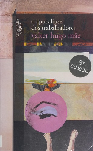 Valter Hugo Mãe: O apocalipse dos trabalhadores (Portuguese language, 2011, Alfaguara)