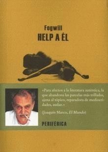 Rodolfo Enrique Fogwill: Help a él (2007, Periférica)