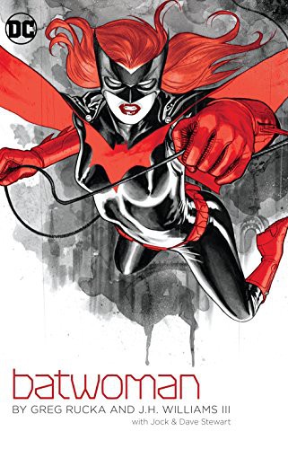 Greg Rucka, J.H. Williams: Batwoman by Greg Rucka and J.H. Williams III (Paperback, 2017, DC COMICS, DC Comics)