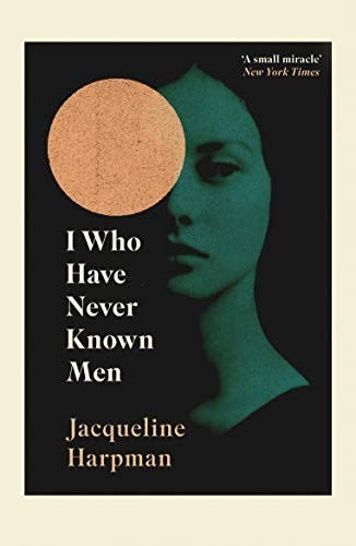 Jacqueline Harpman, Sophie Mackintosh: I Who Have Never Known Men (2019, Penguin Random House, Vintage)