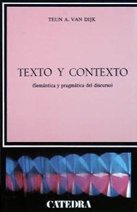 T.A. van Dijk: Texto y contexto (Spanish language, 1980, Ediciónes Cátedra, 1980.)