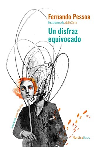 Fernando Pessoa, Adolfo Serra del Corral, Martín López Vega: Un disfraz equivocado (Hardcover, 2021, Nórdica Libros)