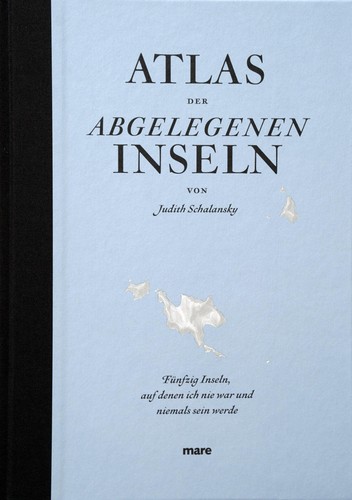 Judith Schalansky: Atlas der abgelegenen Inseln (Hardcover, German language, 2021, mare)