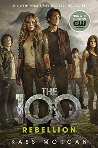 Kass Morgan: Rebellion (The 100 Series Book 4) (2016, Little, Brown Books for Young Readers)